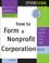 Cover of: How to form a nonprofit corporation