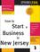 Cover of: How to start a business in New Jersey