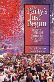 Cover of: The Party's Just Begun by Larry J. Sabato, Bruce Larson