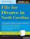 Cover of: File for divorce in North Carolina