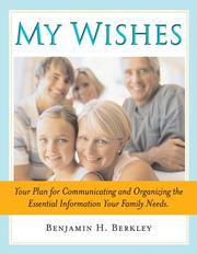 Cover of: My Wishes: Your Plan for Communicating and Organizing the Essential Information Your Family Needs