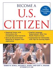 Cover of: Become a U.S. Citizen by Debbie M. Schell, Richard E. Schell, Kurt A. Wagner