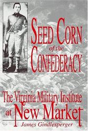 Cover of: Seed corn of the Confederacy: the story of the cadets of the Virginia Military Institute at the Battle of New Market