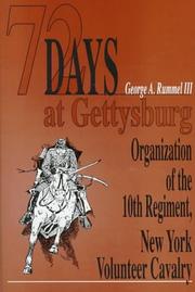 Cover of: 72 days at Gettysburg: organization of the Tenth Regiment, New York Volunteer Cavalry & assignment to the Town of Gettysburg, Pennsylvania (December 1861 to March 1862)