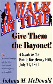 Cover of: Give them the bayonet!: a guide to the battle for Henry Hill, July 21, 1861 : a walking tour