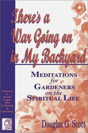 Cover of: There's a war going on in my backyard: meditations for gardeners on the spiritual life