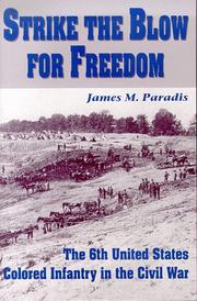 Cover of: Strike the blow for freedom: the 6th United States Colored Infantry in the Civil War
