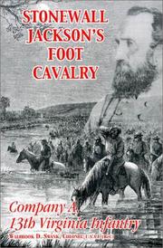Cover of: Stonewall Jackson's foot cavalry: Company A, 13th Virginia Infantry