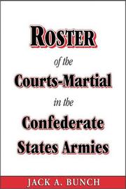 Cover of: Roster of the courts-martial in the Confederate States armies by Jack A. Bunch