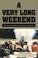 Cover of: A Very Long Weekend