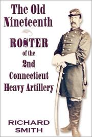 Cover of: The old Nineteenth roster of the 2nd Connecticut Heavy Artillery by Smith, Richard