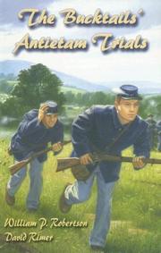 The Bucktails' Antietam trials by William P. Robertson, David Rimer