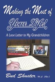 Cover of: Making The Most Of Your Life: A Love Letter To My Grandchildren