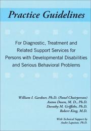 Cover of: Practice Guidelines for Diagnostic, Treatment and Related Support Services for People with Developmental Disabilities and Serious Behavioral Problems