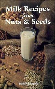 Milk recipes from nuts & seeds by Edith V. Edwards