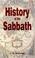 Cover of: History of the Sabbath and first day of the week