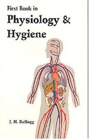 Cover of: First book in physiology and hygiene by John Harvey Kellogg