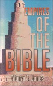 Cover of: The empires of the Bible from the confusion of tongues to the Babylonian captivity by Alonzo Trévier Jones