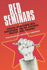 Cover of: Red seminars: radical excursions into educational theory, cultural politics, and pedagogy