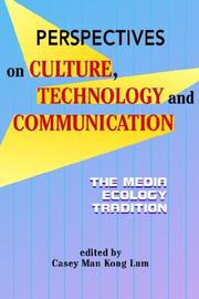 Cover of: Perspectives on Culture, Technology And Communication by Casey Man Kong Lum, Casey Man Kong Lum