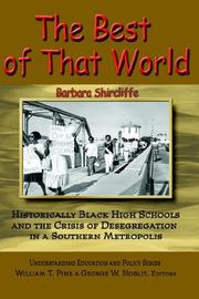 Cover of: The best of that world: historically Black high schools and the crisis of desegregation in a southern metropolis