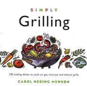 Cover of: Simply Grilling: 100 Sizzling Dishes to Cook on Gas, Charcoal, and Electric Grills (Cooking Simply) (Cooking Simply)