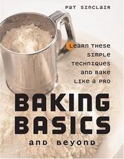 Cover of: Baking Basics and Beyond: Learn These Simple Techniques and Bake Like a Pro