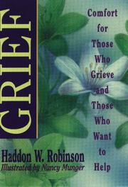 Cover of: Grief: comfort for those who grieve and those who want to help