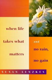 Cover of: WHEN LIFE TAKES WHAT MATTERS / NO RAIN, NO GAIN