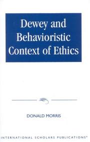 Cover of: Dewey & The Behavioristic Context of Ethics by Donald Morris