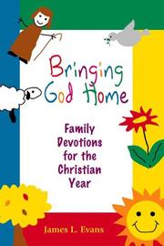 Cover of: Bringing God home: family devotions for the Christian year