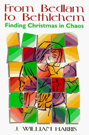 Cover of: From bedlam to Bethlehem: finding Christmas in chaos