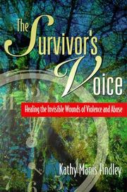 Cover of: The survivor's voice: healing the invisible wounds of violence and abuse