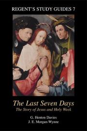 Cover of: The Last Seven Days by Gwynne Henton Davies, J. E. Morgan-Wynne