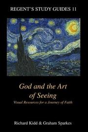 Cover of: God and the Art of Seeing: Visual Resources for a Journey of Faith (Regent's Study Guides, 11)