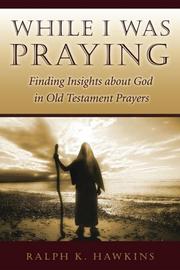 Cover of: While I Was Praying by Ralph K. Hawkins