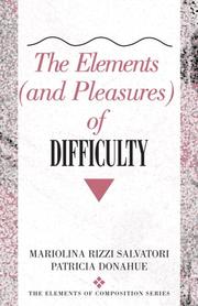 The elements (and pleasures) of difficulty by Mariolina Rizzi Salvatori, Mariolina R. Salvatori, Patricia A. Donahue