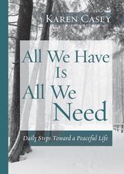 Cover of: All we have is all we need: daily steps toward a peaceful life