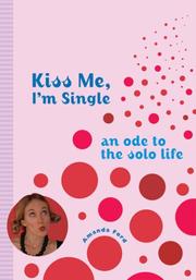 Cover of: Kiss Me, I'm Single: An Ode to the Solo Life