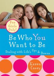 Cover of: Be Who You Want to Be: Dealing with Life's Ups & Downs