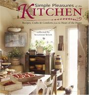 Cover of: Simple Pleasures of the Kitchen: Recipes, Crafts and Comforts from the Heart (Simple Pleasures)
