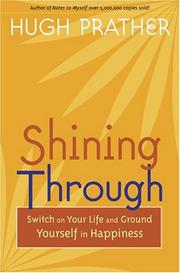 Cover of: Shining Through: Switch on Your Life and Ground Yourself in Happiness (Prather, Hugh)