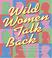 Cover of: Wild Women Talk Back