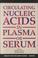 Cover of: Circulating Nucleic Acids in Plasma or Serum (Annals of the New York Academy of Sciences, V. 906)