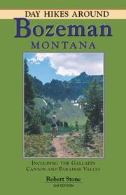 Day Hikes Around Bozeman, Montana by Robert Stone