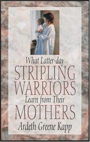 Cover of: What Latter-Day stripling warriors learn from their mothers by Ardeth Greene Kapp