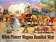 Cover of: When pioneer wagons rumbled west by Graham, Christine