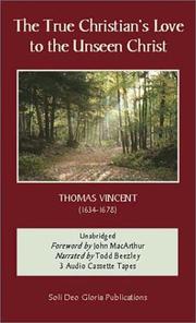 Cover of: True Christian's Love to the Unseen Christ (Puritan Writings) by Thomas Vincent