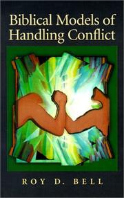 Cover of: Biblical Models of Handling Conflict by Roy D. Bell