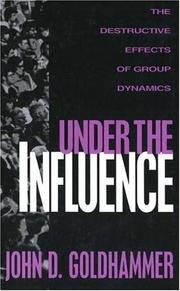 Cover of: Under the influence: the destructive effects of group dynamics
